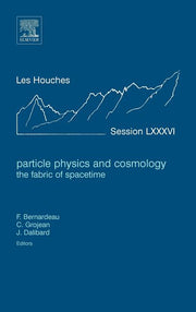 Particle Physics and Cosmology: The Fabric of Spacetime: Lecture Notes of the Les Houches Summer School 2006 Volume 86