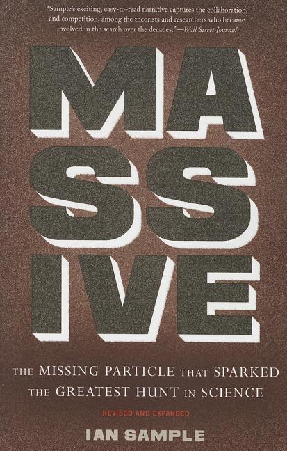Massive: The Missing Particle That Sparked the Greatest Hunt in Science (Revised, Expanded)