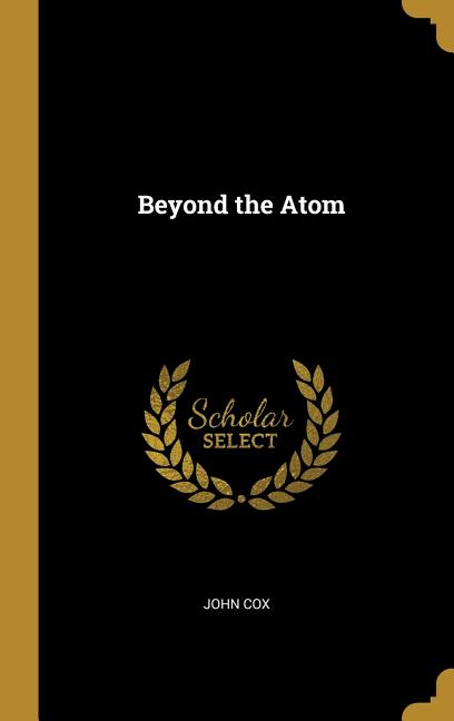 Beyond the Atom