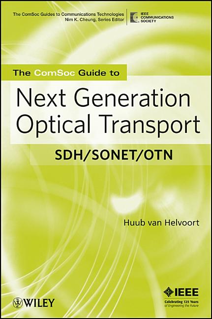 The Comsoc Guide to Next Generation Optical Transport: Sdh/Sonet/Otn