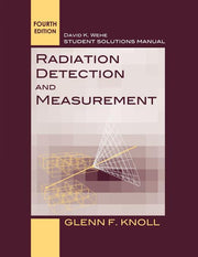 Student Solutions Manual to Accompany Radiation Detection and Measurement, 4e (Revised)
