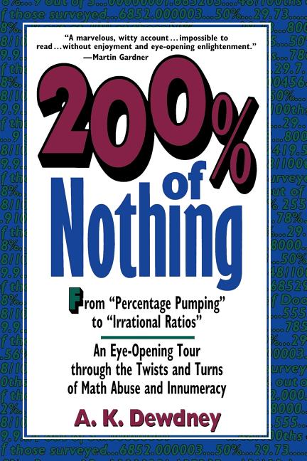 200% of Nothing: An Eye-Opening Tour Through the Twists and Turns of Math Abuse and Innumeracy (Revised)