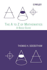 The A to Z of Mathematics: A Basic Guide