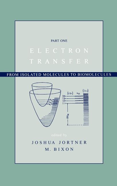 Electron Transfer: From Isolated Molecules to Biomolecules, Volume 106, Part 1 (Volume 106, Part 1)