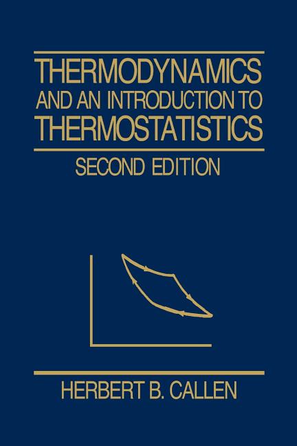 Thermodynamics and an Introduction to Thermostatistics (Revised)