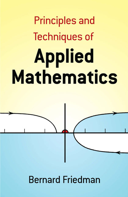 The Principles and Techniques of Applied Mathematics: A Historical Survey with 680 Illustrations (Revised)