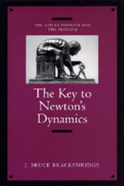 The Key to Newton's Dynamics: The Kepler Problem and the Principia