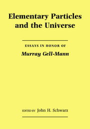 Elementary Particles and the Universe: Essays in Honor of Murray Gell-Mann (Revised)
