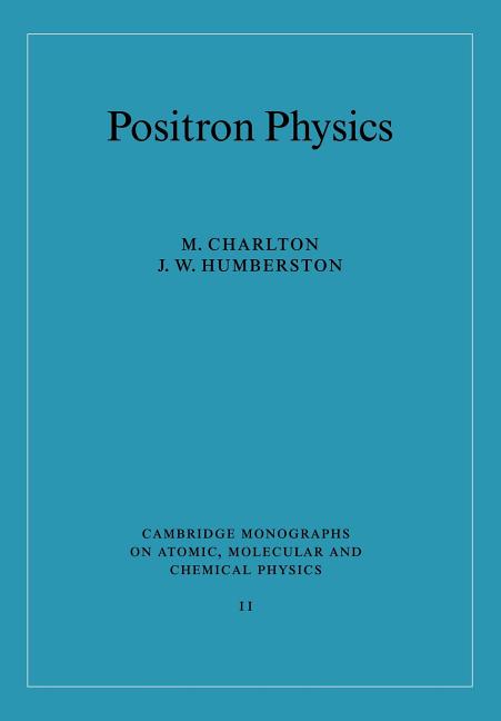 Positron Physics (Revised)