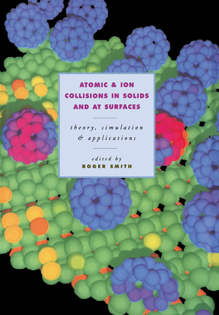Atomic and Ion Collisions in Solids and at Surfaces (Revised)