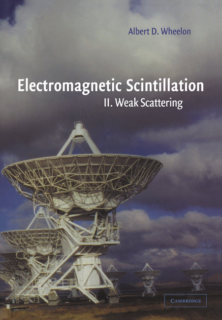 Electromagnetic Scintillation: Volume 2, Weak Scattering (Revised)