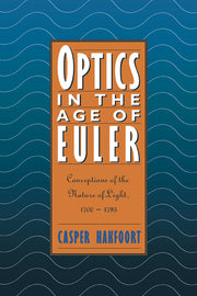 Optics in the Age of Euler: Conceptions of the Nature of Light, 1700 1795 (Revised)