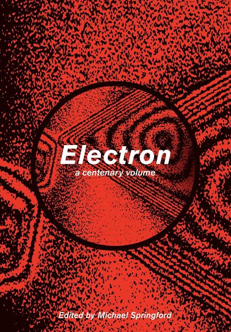 Electron: A Centenary Volume