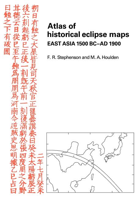 Atlas of Historical Eclipse Maps: East Asia 1500 BC Ad 1900