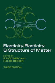 Elasticity, Plasticity and Structure of Matter (Revised)