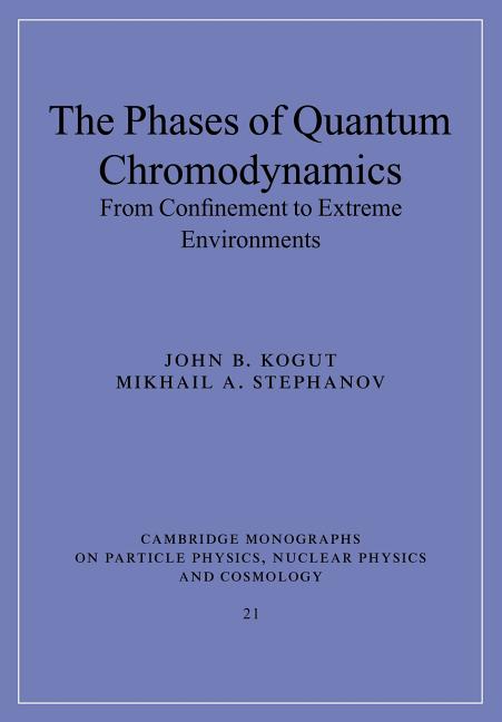 The Phases of Quantum Chromodynamics: From Confinement to Extreme Environments