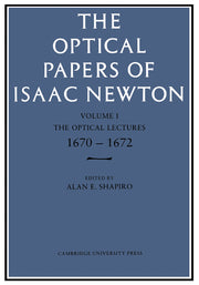 The Optical Papers of Isaac Newton: Volume 1, the Optical Lectures 1670-1672