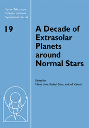A Decade of Extrasolar Planets Around Normal Stars: Proceedings of the Space Telescope Science Institute Symposium, Held in Baltimore, Maryland May