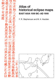 Atlas of Historical Eclipse Maps: East Asia 1500 BC Ad 1900