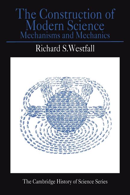 The Construction of Modern Science: Mechanisms and Mechanics