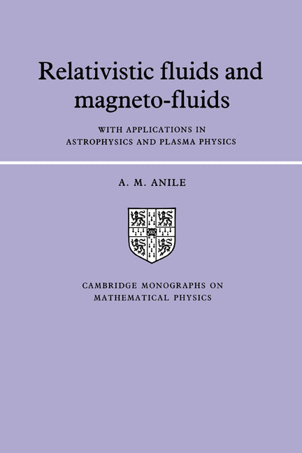 Relativistic Fluids and Magneto-Fluids: With Applications in Astrophysics and Plasma Physics