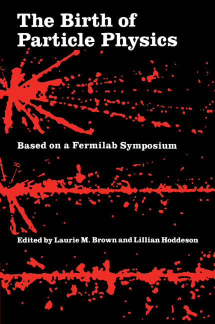 The Birth of Particle Physics (Revised)