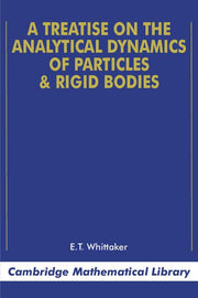 A Treatise on the Analytical Dynamics of Particles and Rigid Bodies: With an Introduction to the Problem of Three Bodies