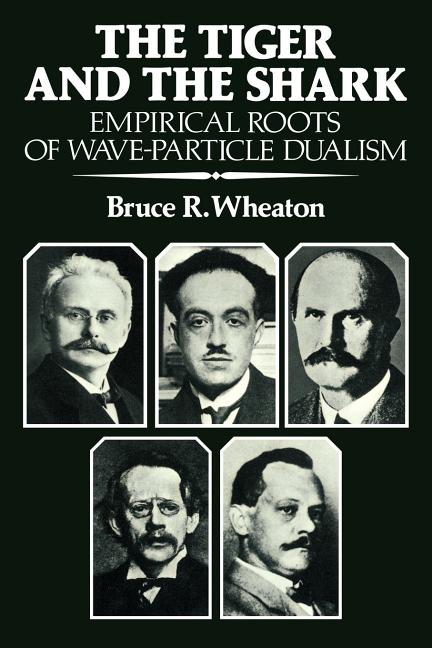 The Tiger and the Shark: Empirical Roots of Wave-Particle Dualism (Revised)