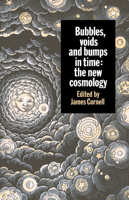 Bubbles, Voids and Bumps in Time: The New Cosmology (Revised)