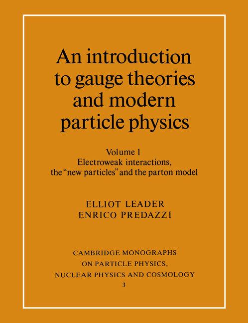 An Introduction to Gauge Theories and Modern Particle Physics: Vol 1