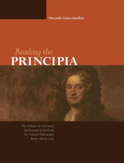 Reading the Principia the Debate on Newton's Mathematical Methods for Natural Philosophy from 1687 to 1736 (Revised)