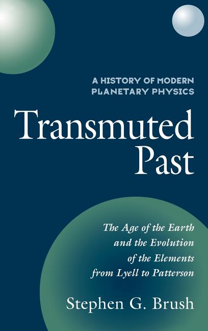 A History of Modern Planetary Physics: Transmuted Past