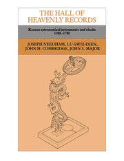 The Hall of Heavenly Records: Korean Astronomical Instruments and Clocks, 1380 1780 (Revised)