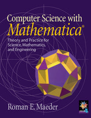 Computer Science with Mathematica: Theory and Practice for Science, Mathematics, and Engineering