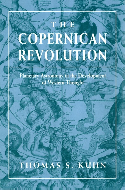 The Copernican Revolution: Planetary Astronomy in the Development of Western Thought (Revised)