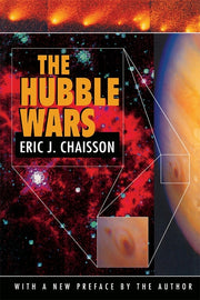 The Hubble Wars: Astrophysics Meets Astropolitics in the Two-Billion-Dollar Struggle Over the Hubble Space Telescope, with a New Prefac