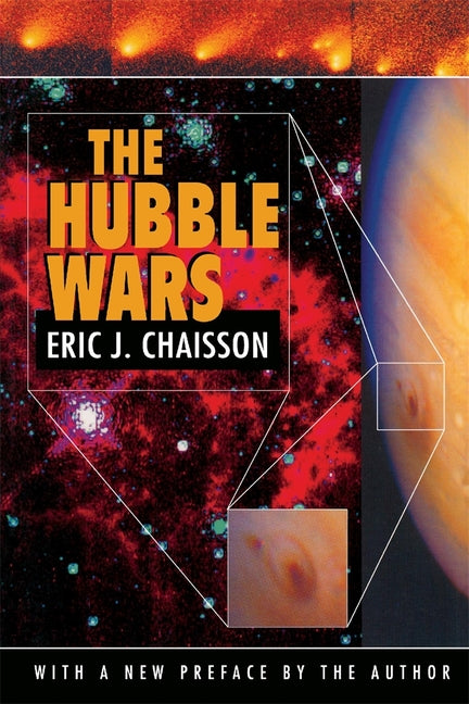 The Hubble Wars: Astrophysics Meets Astropolitics in the Two-Billion-Dollar Struggle Over the Hubble Space Telescope, with a New Prefac