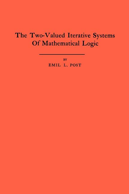 The Two-Valued Iterative Systems of Mathematical Logic