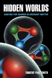 Hidden Worlds: Hunting for Quarks in Ordinary Matter (Revised)
