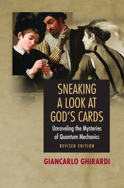 Sneaking a Look at God's Cards: Unraveling the Mysteries of Quantum Mechanics - Revised Edition (Revised)