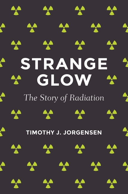 Strange Glow: The Story of Radiation