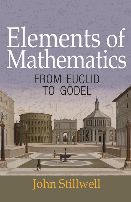 Elements of Mathematics: From Euclid to Godel