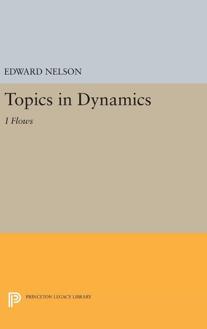 Topics in Dynamics: I: Flows