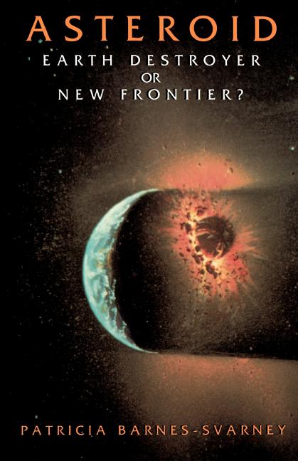 Asteroid: Earth Destroyer or New Frontier? (Revised)