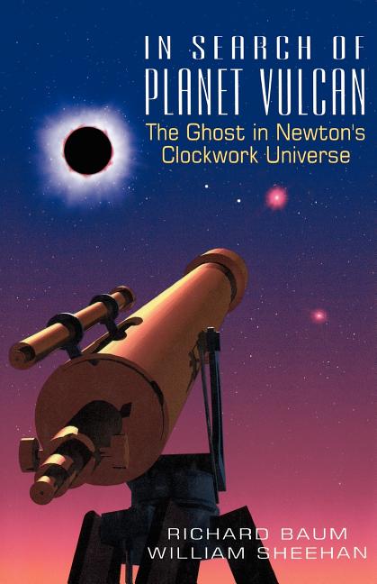 In Search of Planet Vulcan: The Ghost in Newton's Clockwork Universe (Revised)