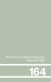 Microscopy of Semiconducting Materials: 1999 Proceedings of the Institute of Physics Conference Held 22-25 March 1999, University of Oxford, UK