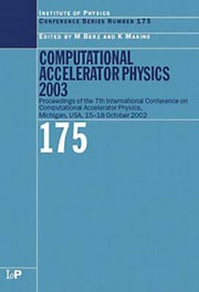Computational Accelerator Physics 2003: Proceedings of the Seventh International Conference on Computational Accelerator Physics, Michigan, Usa, 15-18