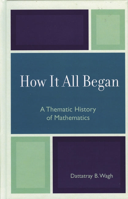 How it All Began: A Thematic History of Mathematics