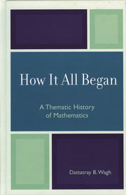 How it All Began: A Thematic History of Mathematics