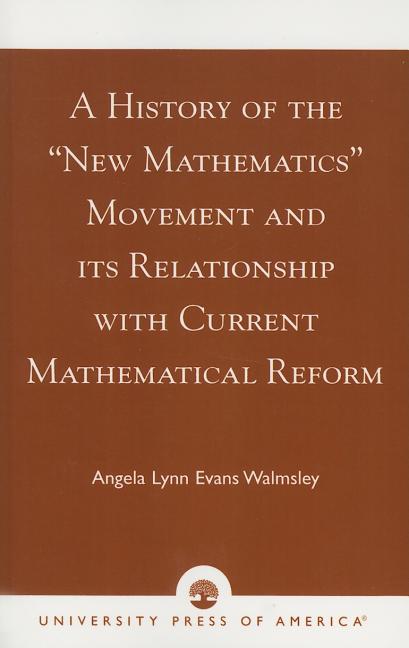 History of the 'New Mathematics' Movement and its Relationship with Current Mathematical Reform